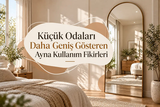 Küçük Odaları Daha Geniş Gösteren Ayna Kullanım Fikirleri