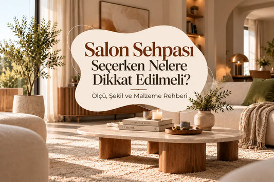 Salon Sehpası Seçerken Nelere Dikkat Edilmeli?