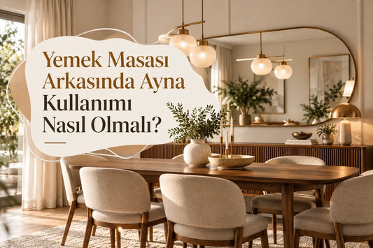 Yemek Masası Arkasında Ayna Kullanımı Nasıl Olmalı?